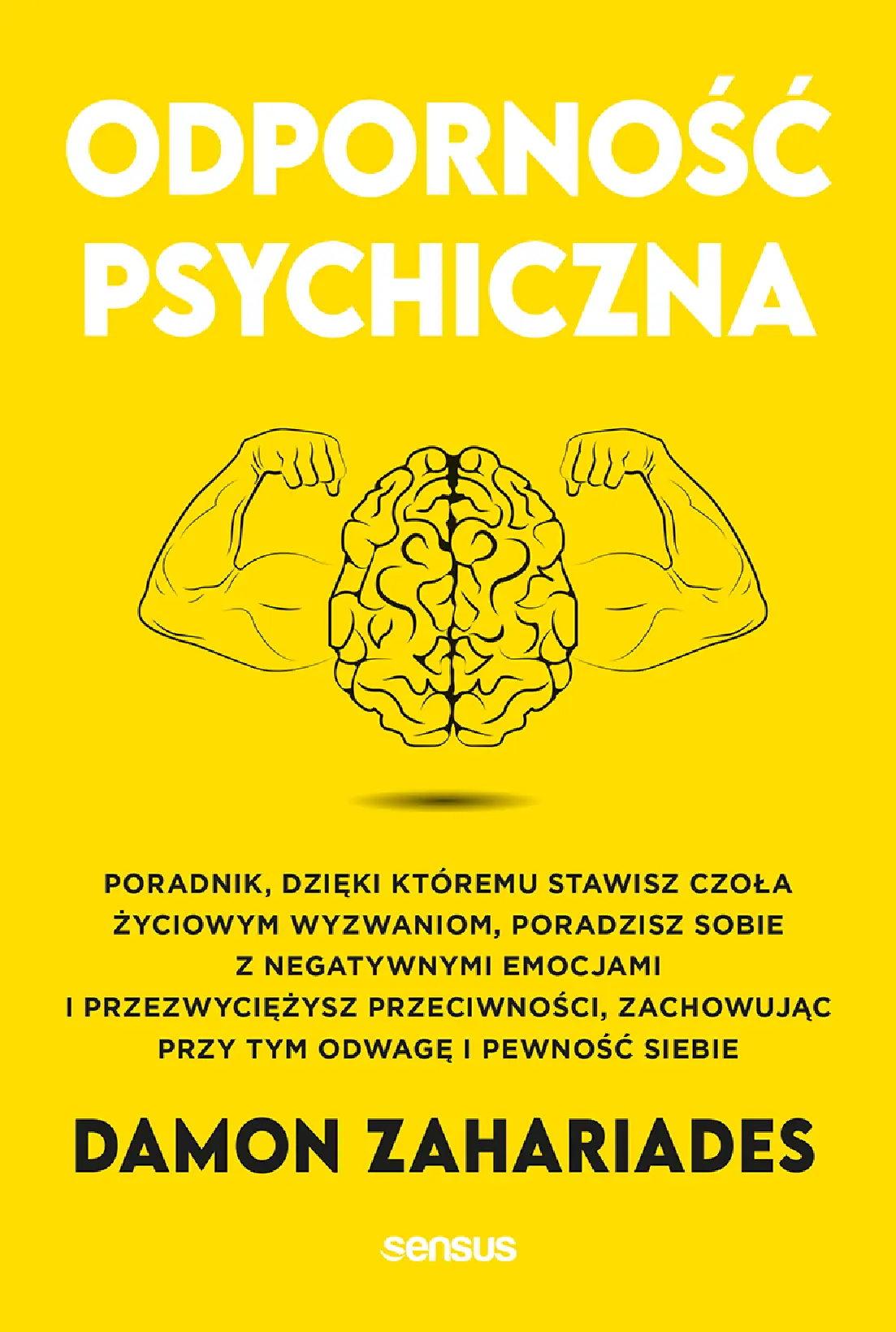 Fragment „Odporność psychiczna. Poradnik, dzięki któremu stawisz czoła życiowym wyzwaniom, poradzisz sobie z negatywnymi emocjami i przezwyciężysz przeciwności, zachowując przy tym odwagę i pewność siebie” — strona 1 z 16