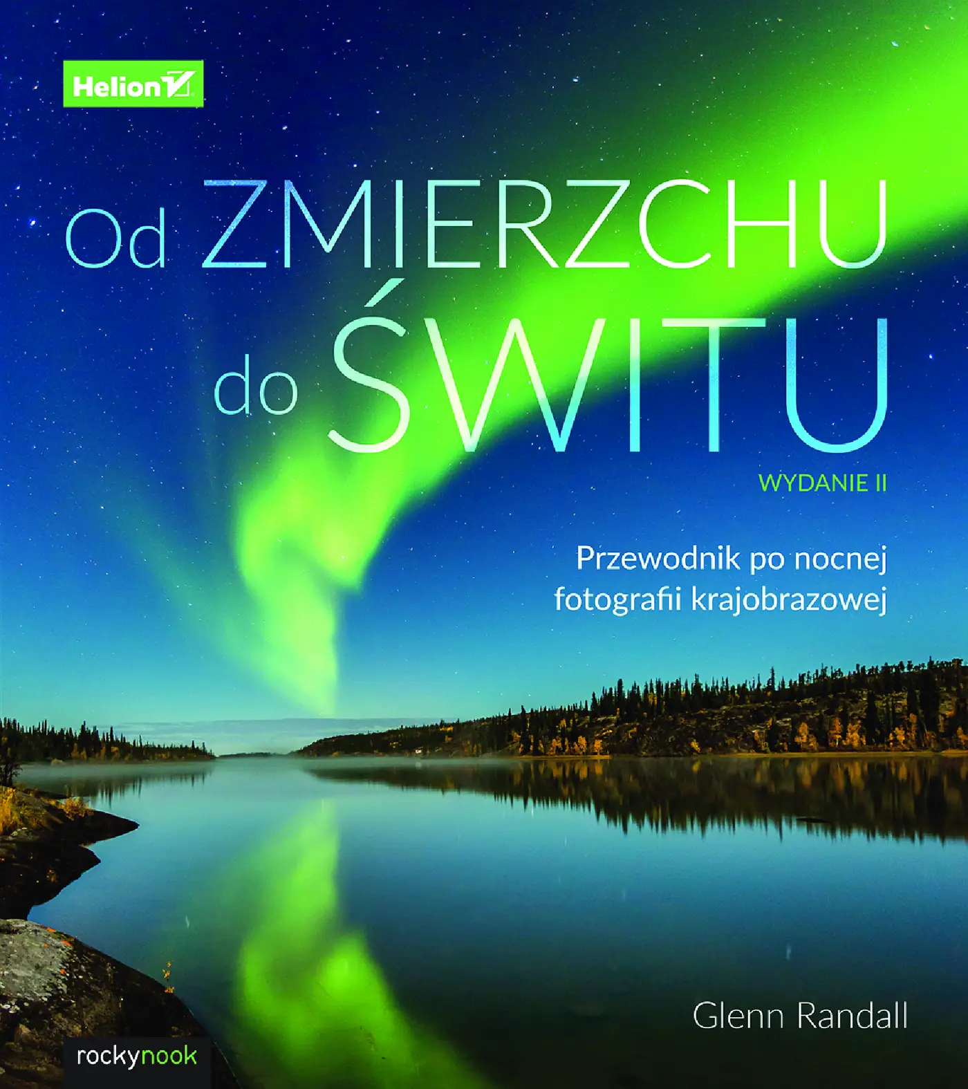 Fragment „Od zmierzchu do świtu. Przewodnik po nocnej fotografii krajobrazowej. Wydanie II” — strona 1 z 30