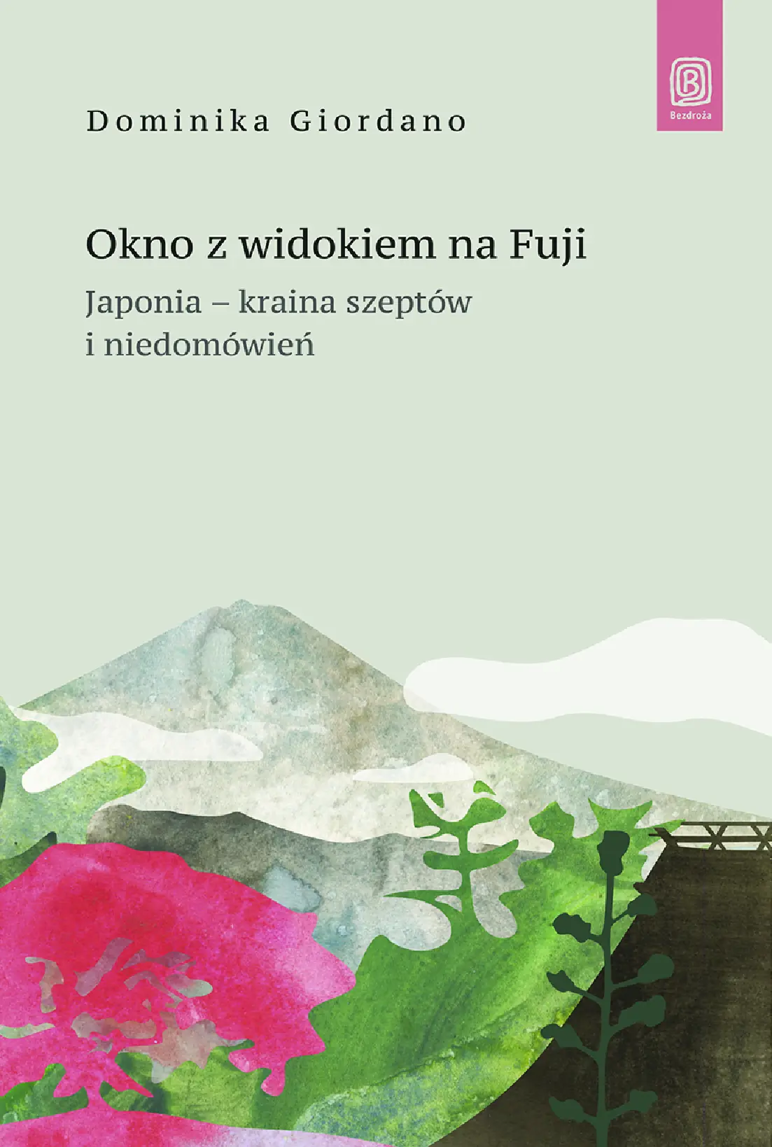 Fragment „Okno z widokiem na Fuji. Japonia - kraina szeptów i niedomówień” — strona 1 z 12