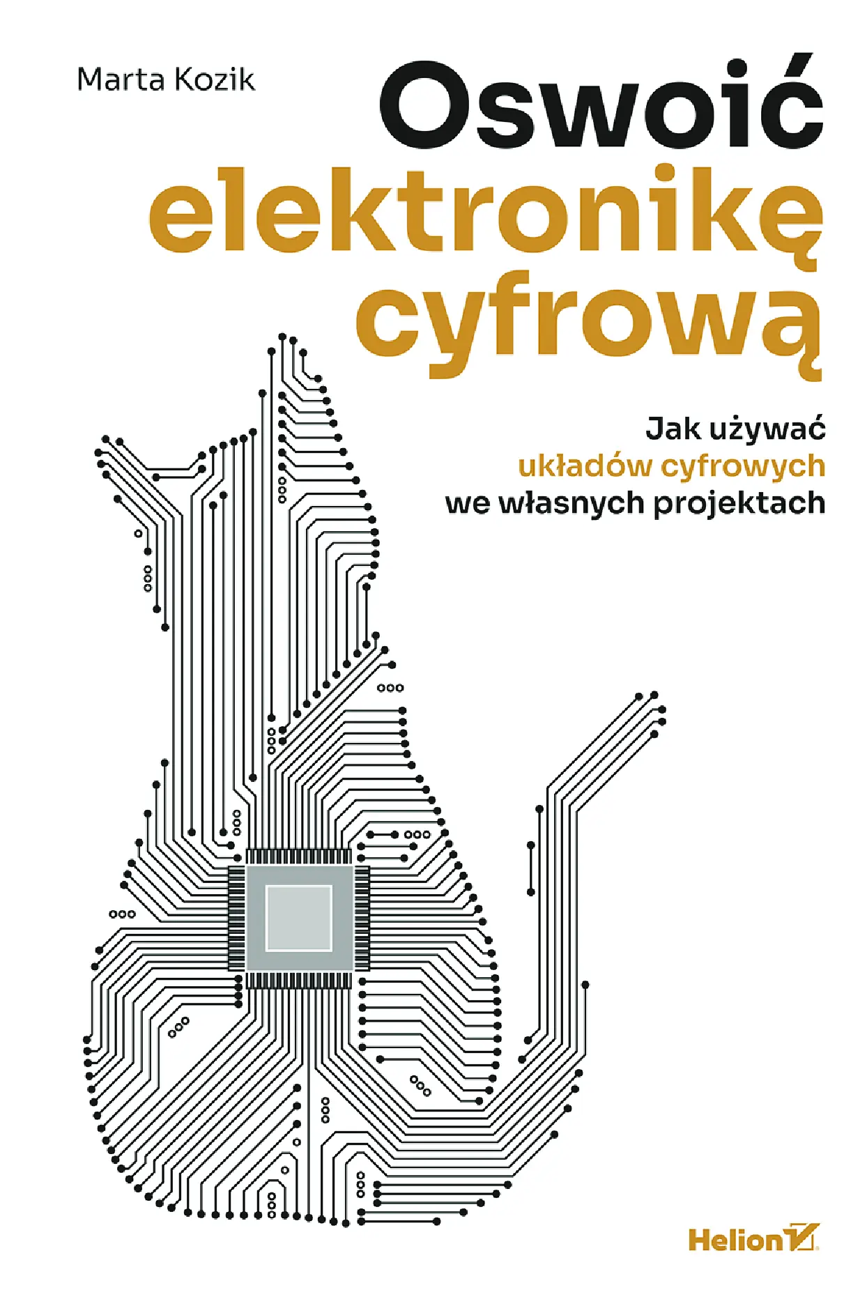 Fragment „Oswoić elektronikę cyfrową. Jak używać układów cyfrowych we własnych projektach” — strona 1 z 14
