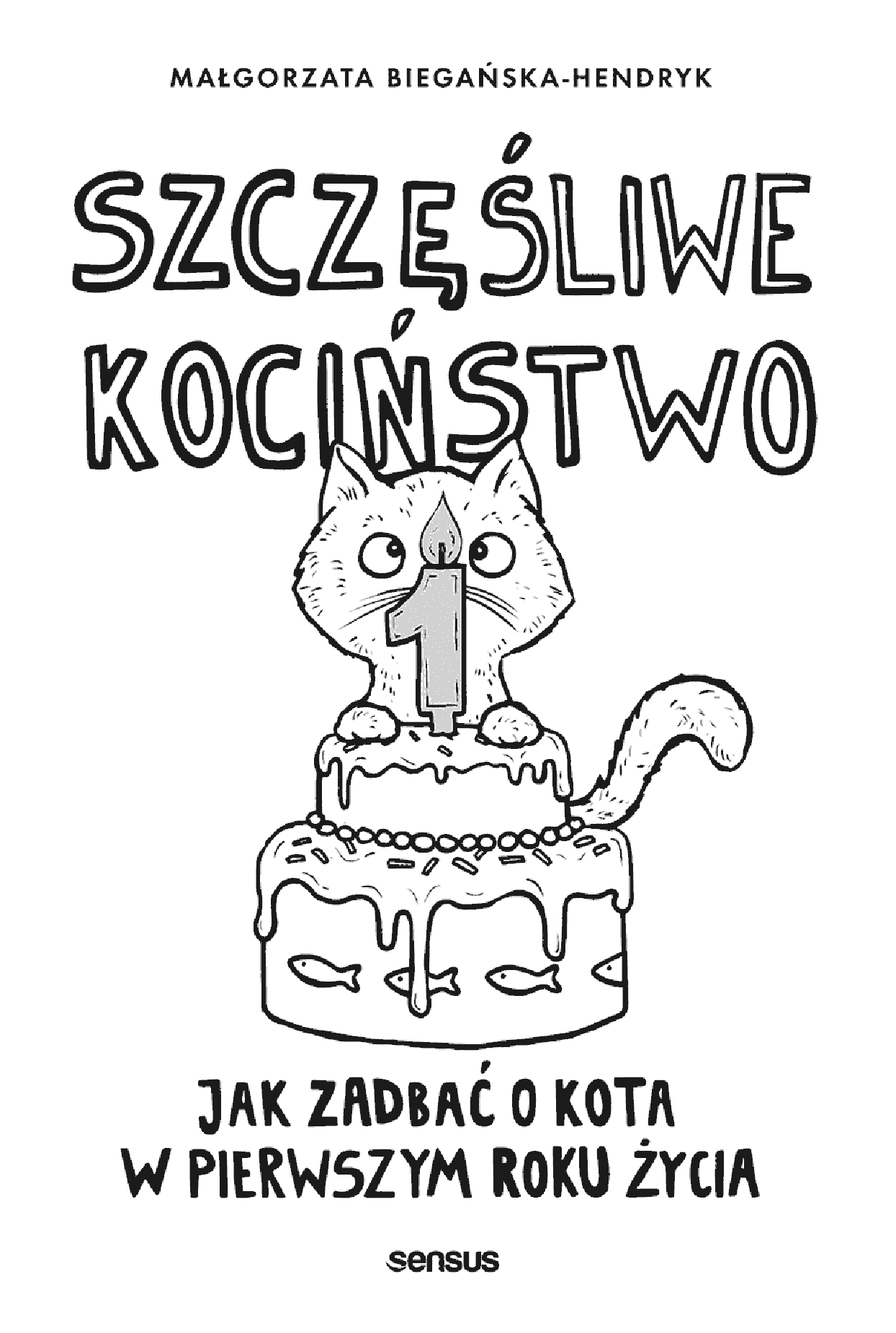 Fragment „Szczęśliwe kociństwo. Jak zadbać o kota w pierwszym roku życia” — strona 1 z 22