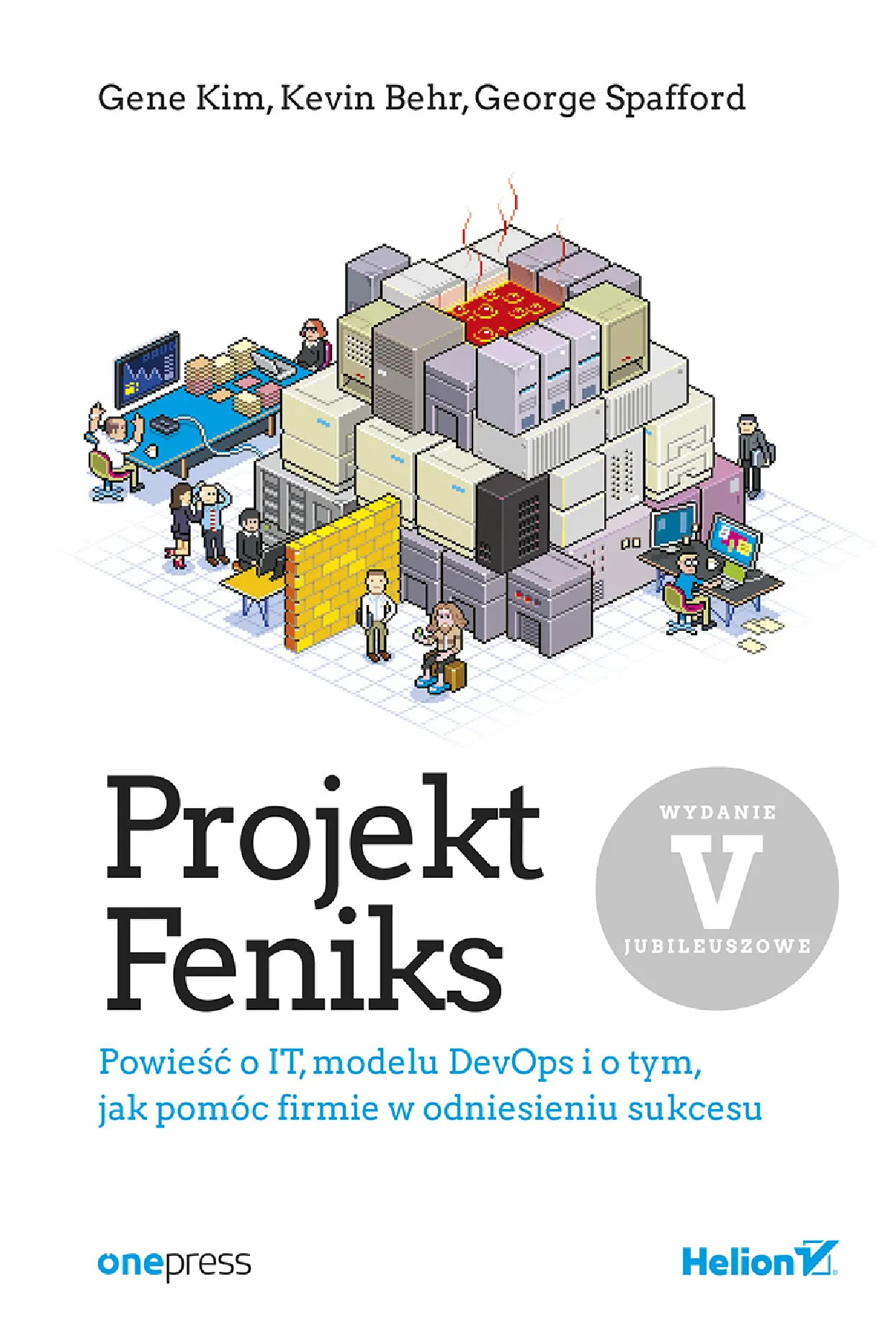 Fragment „Projekt Feniks. Powieść o IT, modelu DevOps i o tym, jak pomóc firmie w odniesieniu sukcesu. Wydanie V - jubileuszowe” — strona 1 z 14