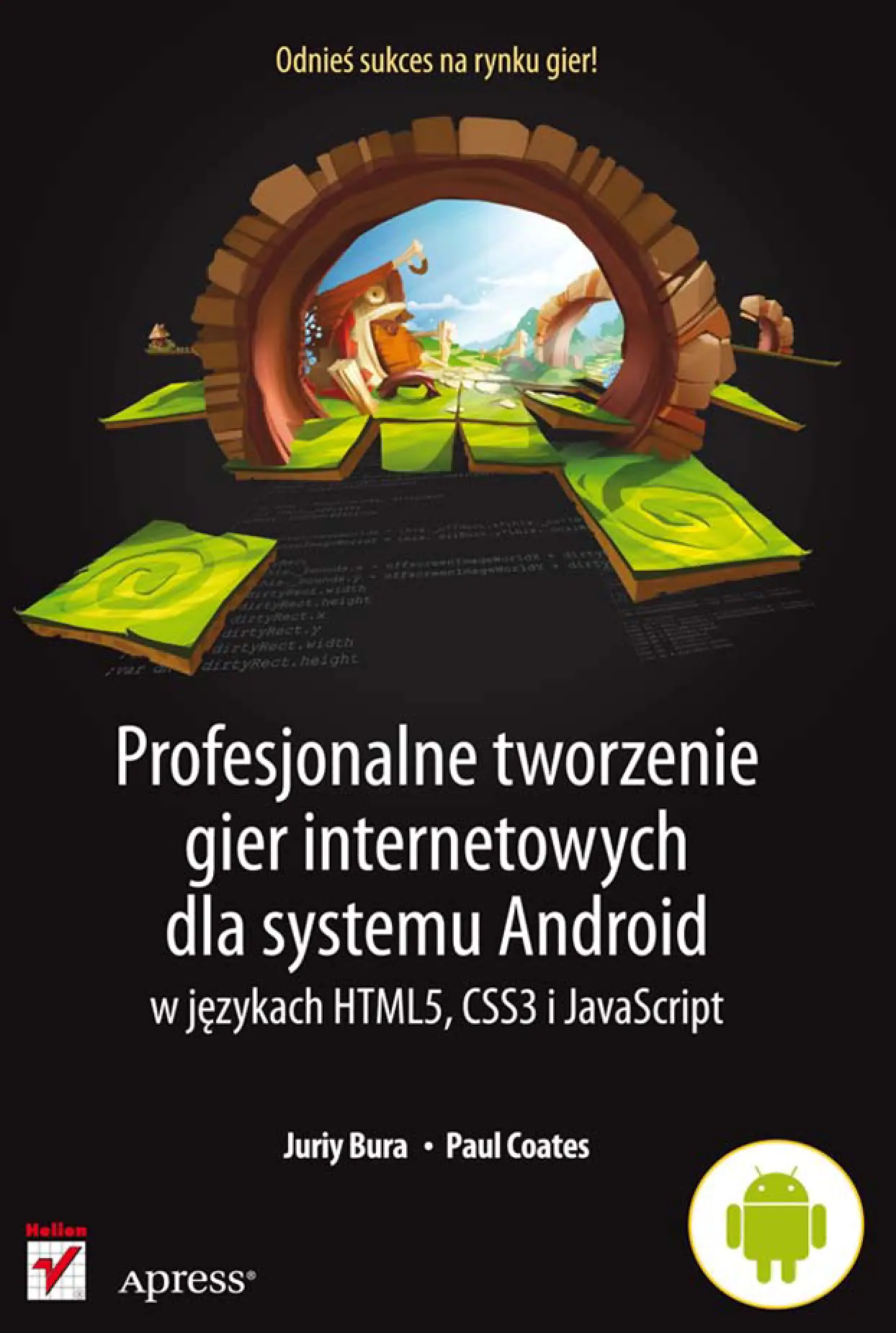 Fragment „Profesjonalne tworzenie gier internetowych dla systemu Android w językach HTML5, CSS3 i JavaScript” — strona 1 z 30