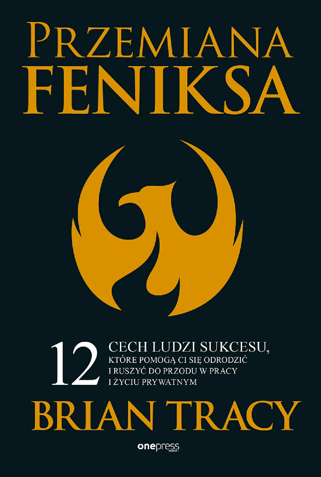 Fragment „Przemiana Feniksa. 12 cech ludzi sukcesu, które pomogą Ci się odrodzić i ruszyć do przodu w pracy i życiu prywatnym” — strona 1 z 26
