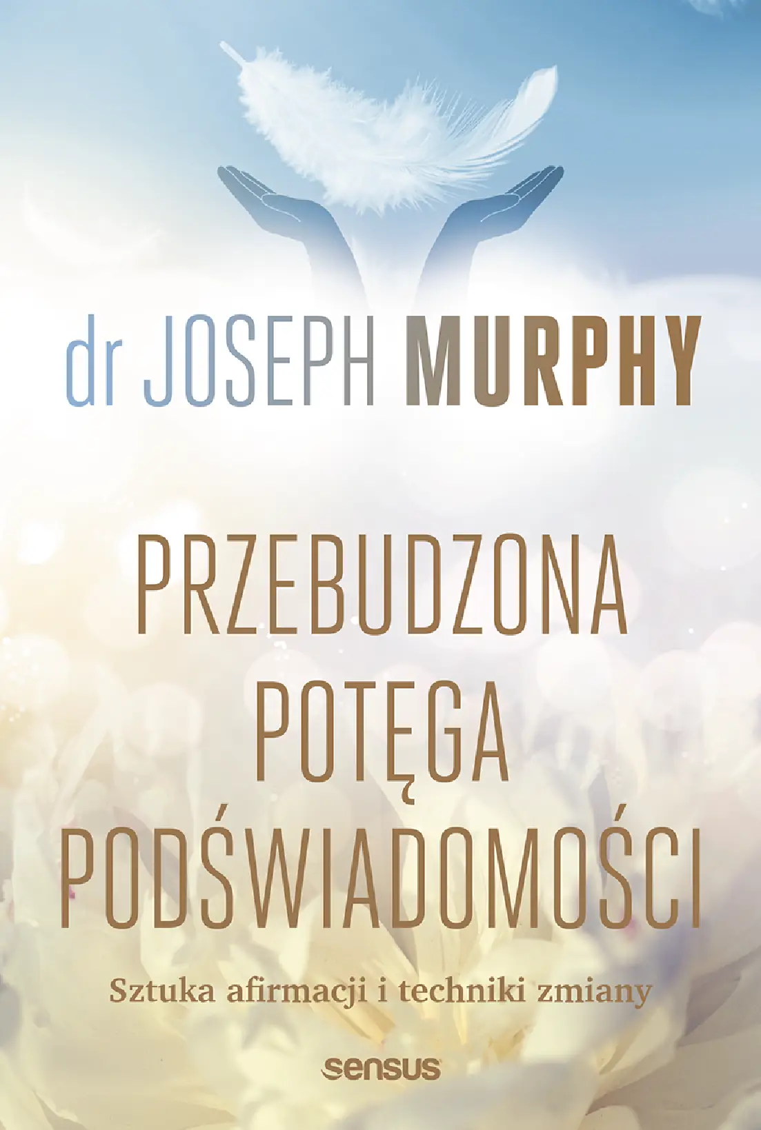 Fragment „Przebudzona potęga podświadomości. Sztuka afirmacji i techniki zmiany” — strona 1 z 30