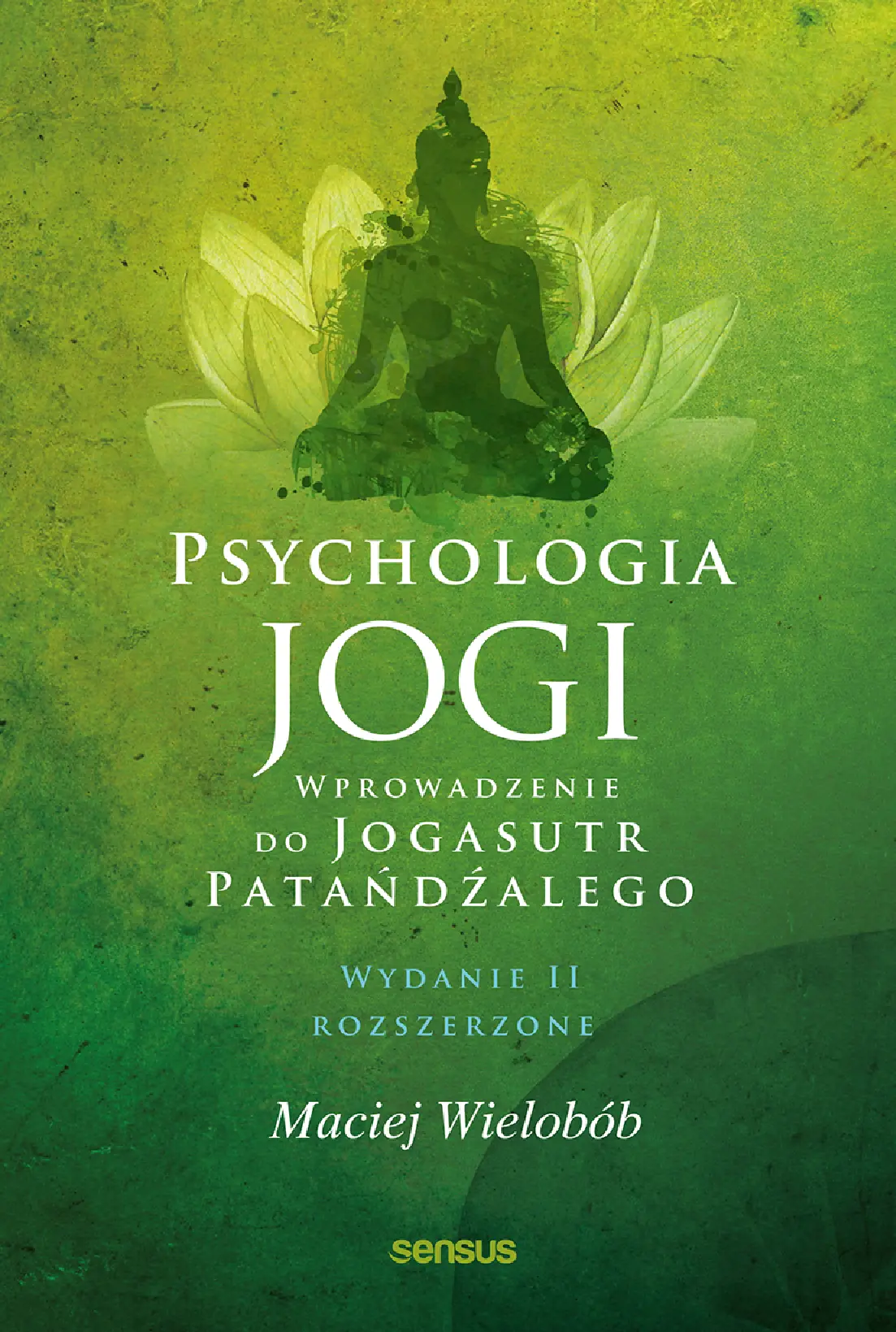 Fragment „Psychologia jogi. Wprowadzenie do "Jogasutr" Patańdźalego. Wydanie II rozszerzone” — strona 1 z 14