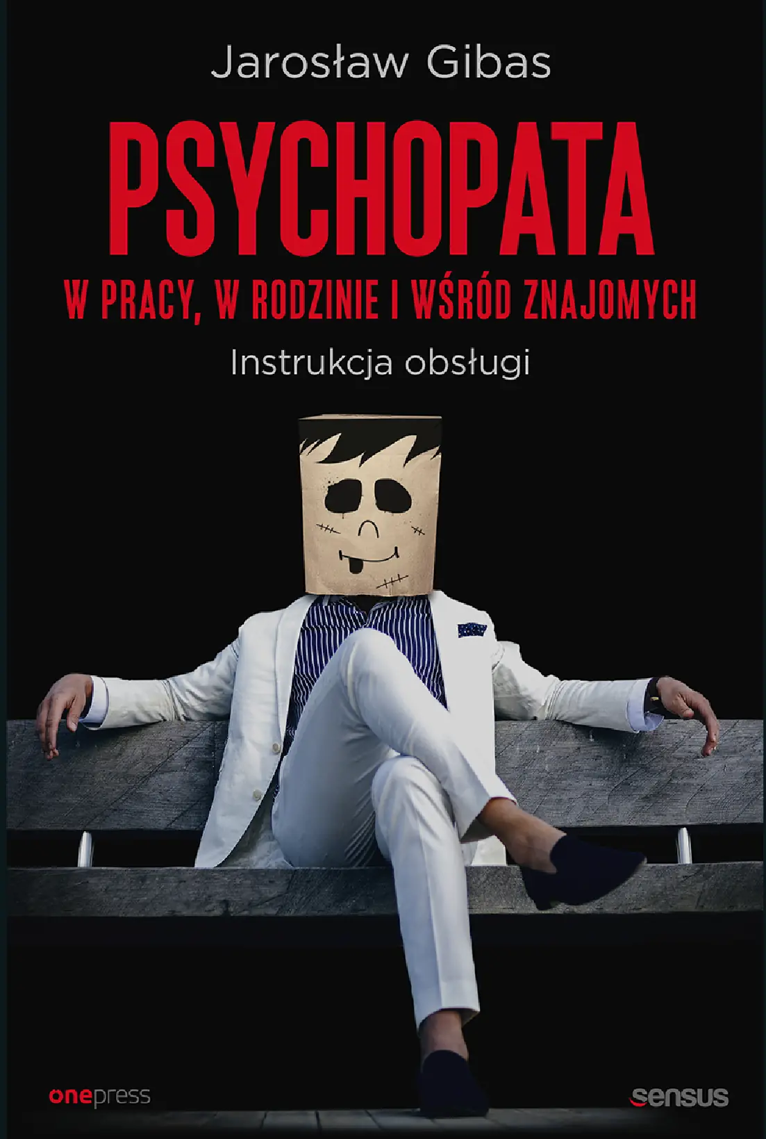 Fragment „Psychopata w pracy, w rodzinie i wśród znajomych. Instrukcja obsługi” — strona 1 z 16