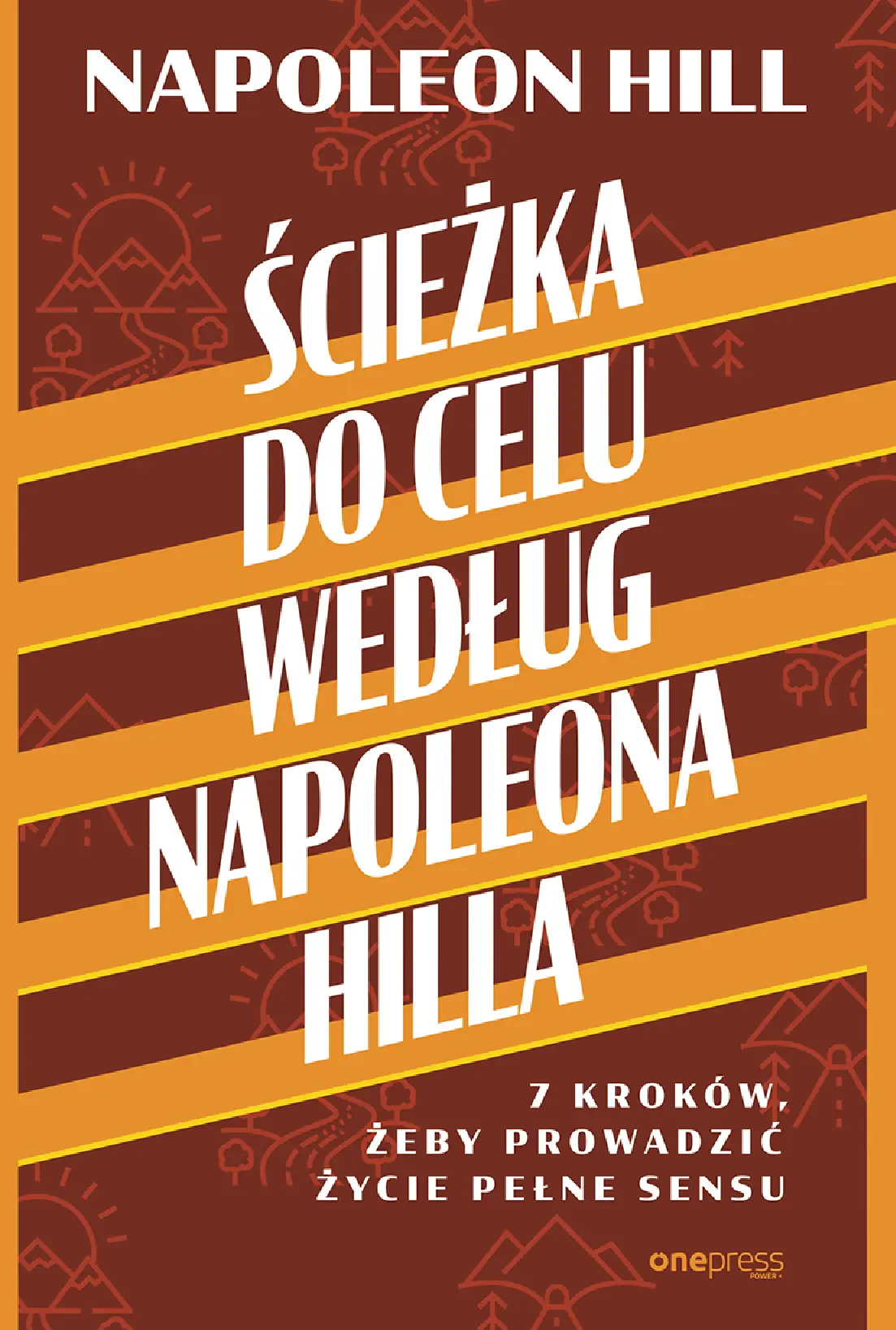 Fragment „Ścieżka do celu według Napoleona Hilla. 7 kroków, żeby prowadzić życie pełne sensu” — strona 1 z 14