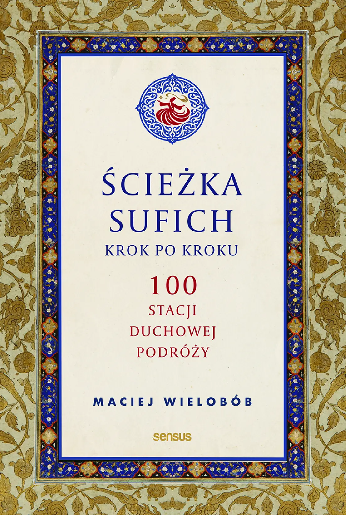 Fragment „Ścieżka sufich krok po kroku: 100 stacji duchowej podróży” — strona 1 z 22