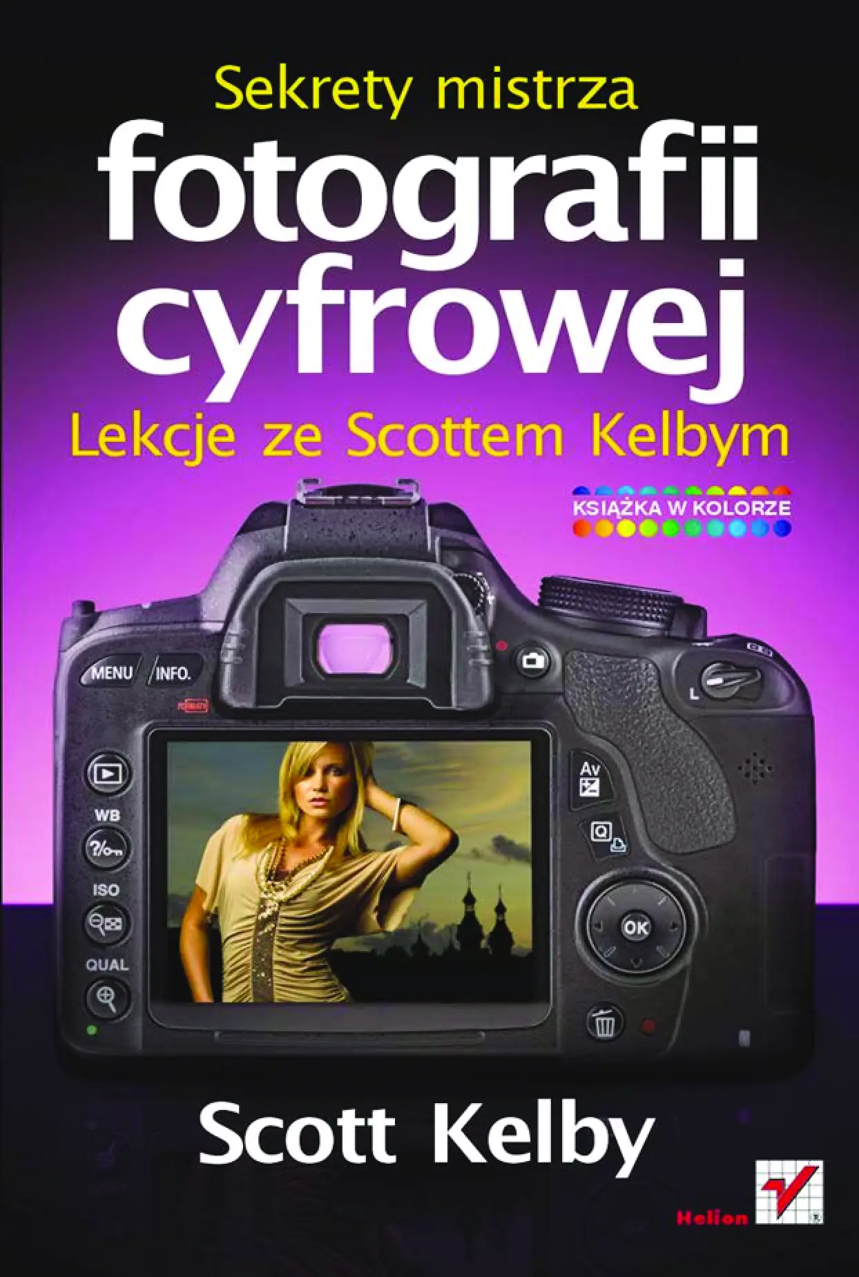 Fragment „Sekrety mistrza fotografii cyfrowej. Lekcje ze Scottem Kelbym” — strona 1 z 26
