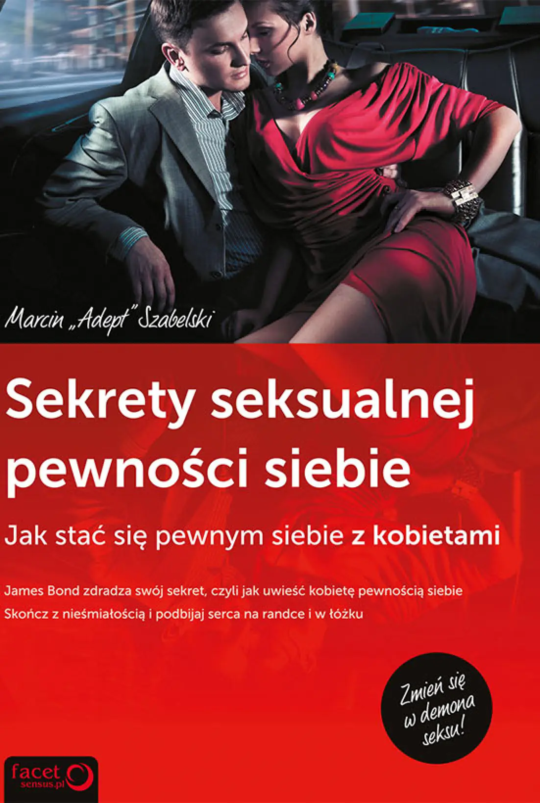 Fragment „Sekrety Seksualnej Pewności Siebie. Jak stać się pewnym siebie z kobietami” — strona 1 z 10