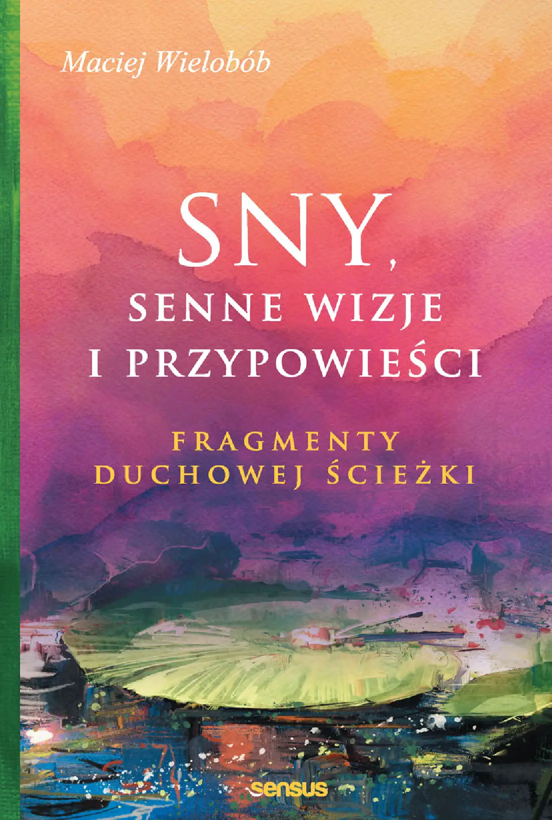 Fragment „Sny, senne wizje i przypowieści. Fragmenty duchowej ścieżki” — strona 1 z 16