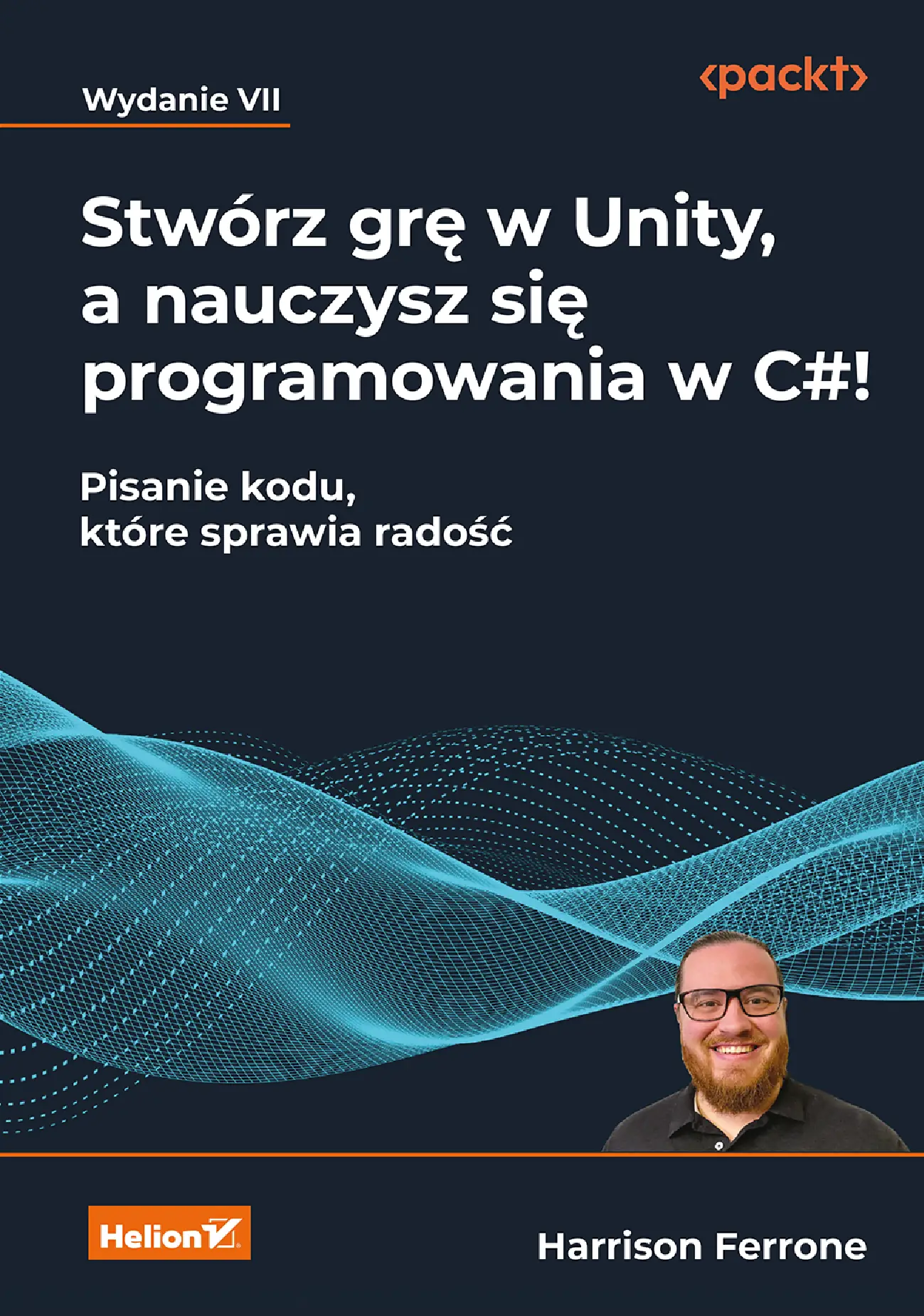 Fragment „Stwórz grę w Unity, a nauczysz się programowania w C#! Pisanie kodu, które sprawia radość. Wydanie VII” — strona 1 z 30