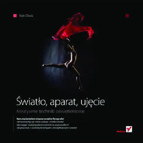 Fragment „Światło, aparat, ujęcie. Kreatywne techniki oświetleniowe” — strona 1 z 30