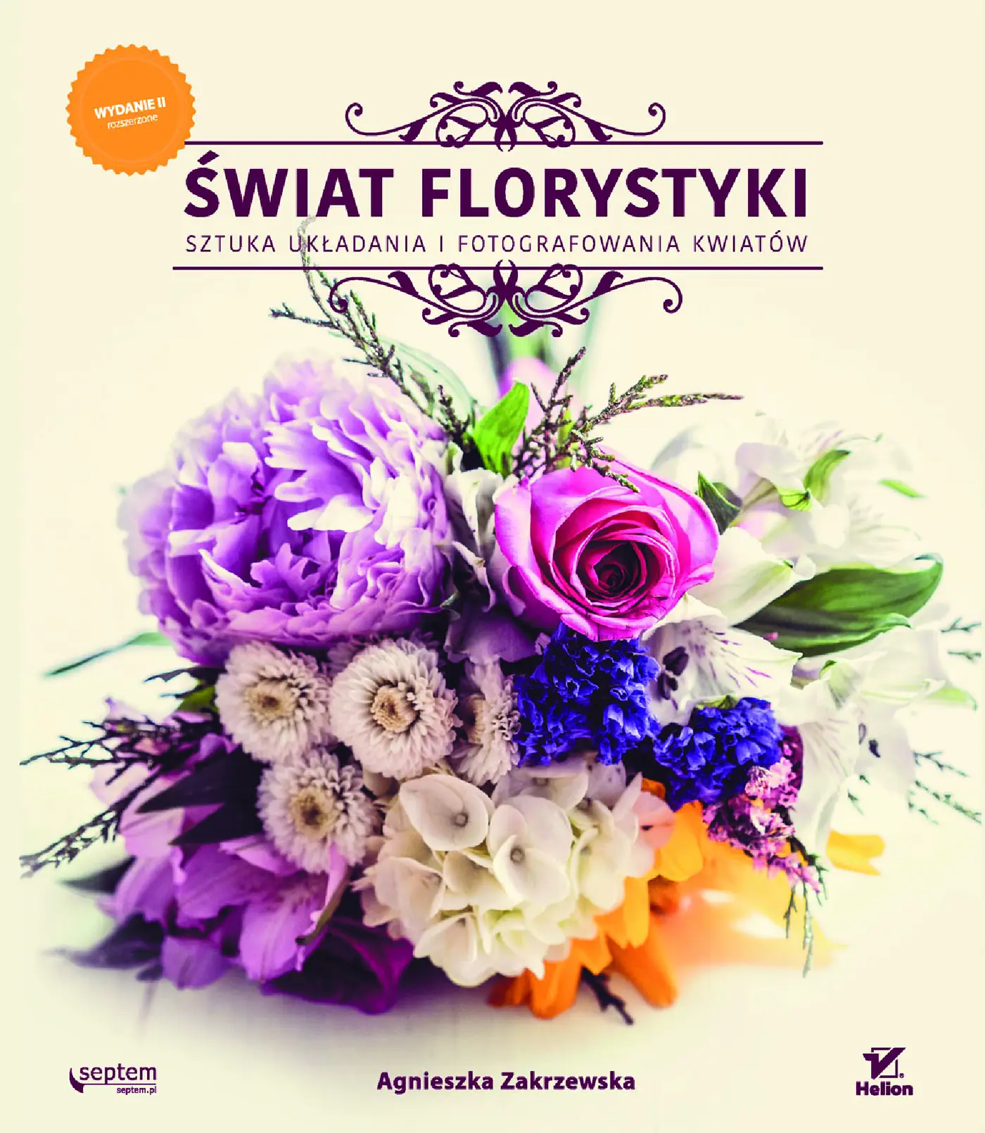 Fragment „Świat florystyki. Sztuka układania i fotografowania kwiatów. Wydanie II rozszerzone” — strona 1 z 24
