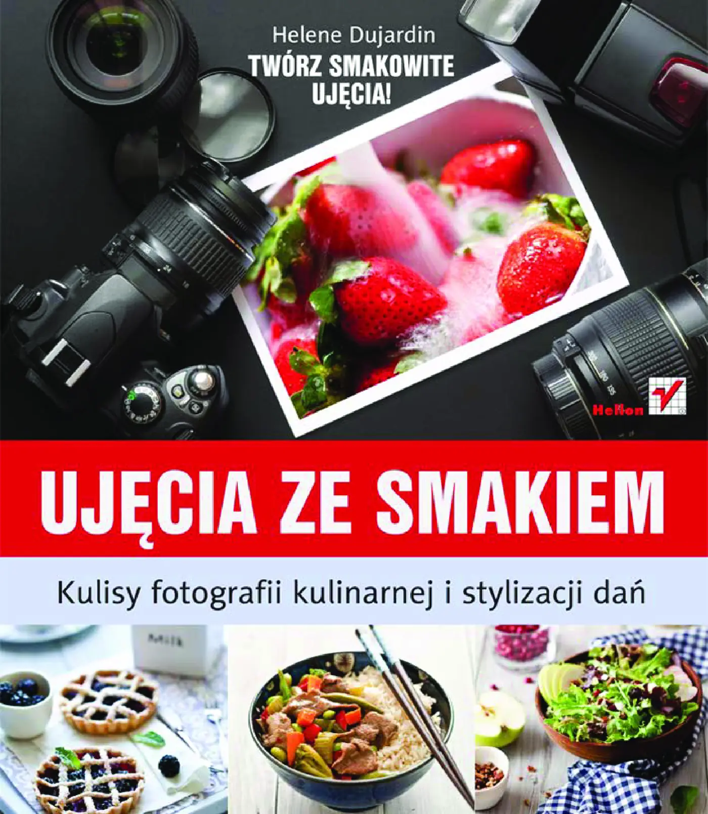 Fragment „Ujęcia ze smakiem. Kulisy fotografii kulinarnej i stylizacji dań” — strona 1 z 22