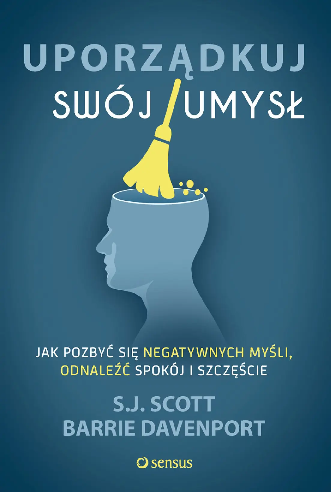 Fragment „Uporządkuj swój umysł. Jak pozbyć się negatywnych myśli, odnaleźć spokój i szczęście” — strona 1 z 18