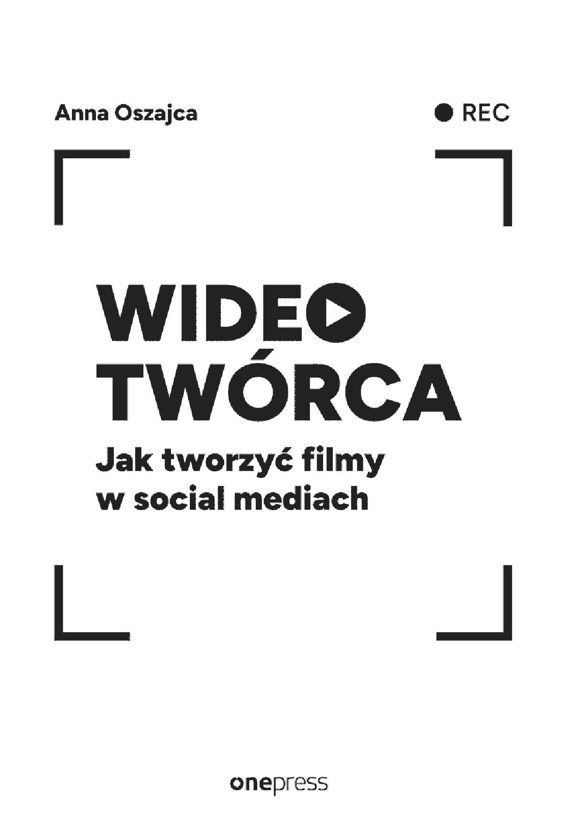 Fragment „Wideotwórca. Jak tworzyć filmy w social mediach” — strona 1 z 14