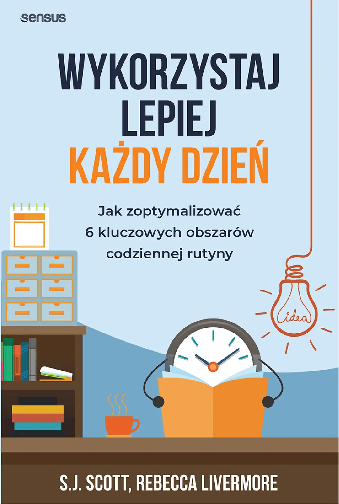 Fragment „Wykorzystaj lepiej każdy dzień. Jak zoptymalizować 6 kluczowych obszarów codziennej rutyny” — strona 1 z 30