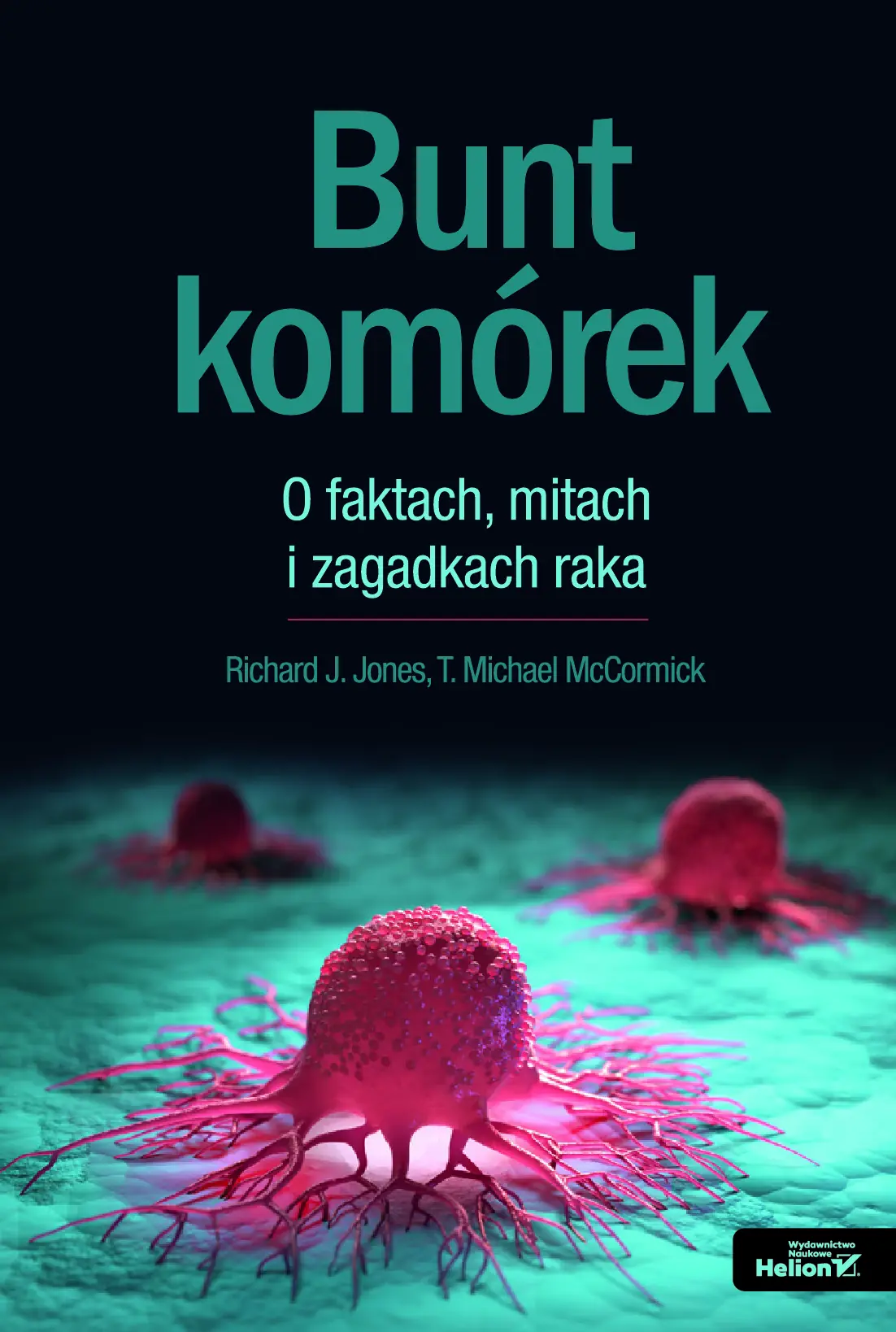 Fragment „Bunt komórek. O faktach, mitach i zagadkach raka” — strona 1 z 9