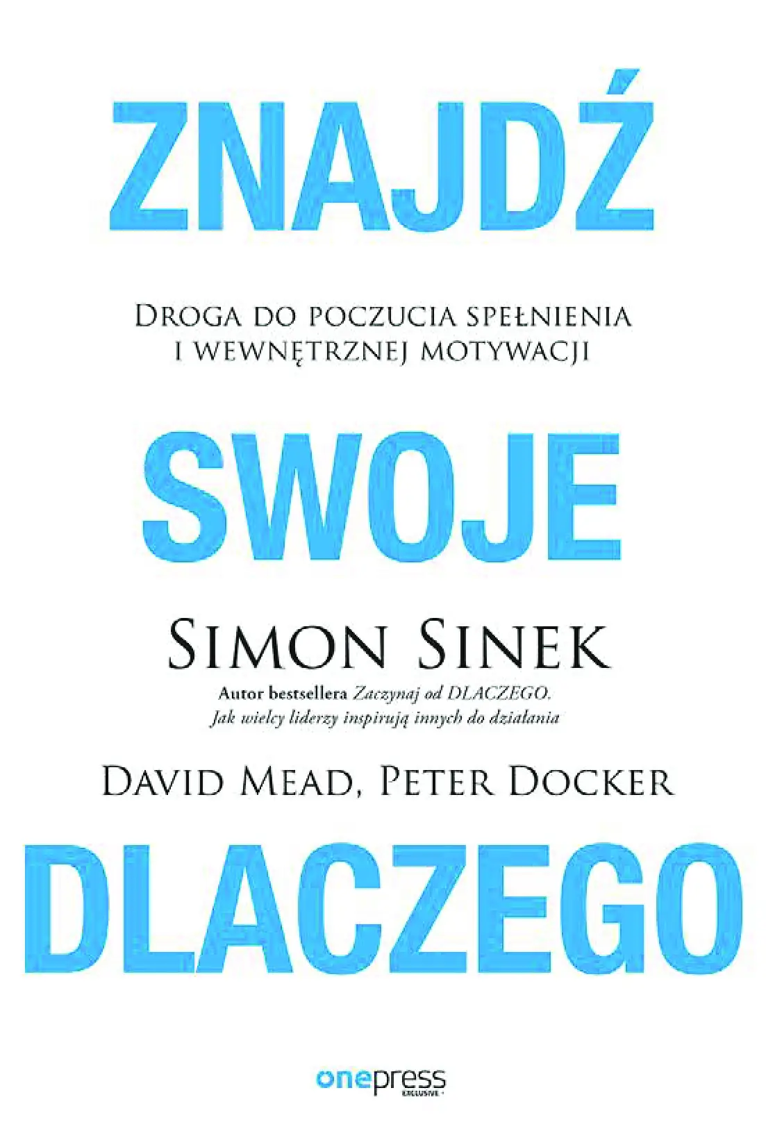 Fragment „Znajdź swoje DLACZEGO. Droga do poczucia spełnienia i wewnętrznej motywacji” — strona 1 z 20