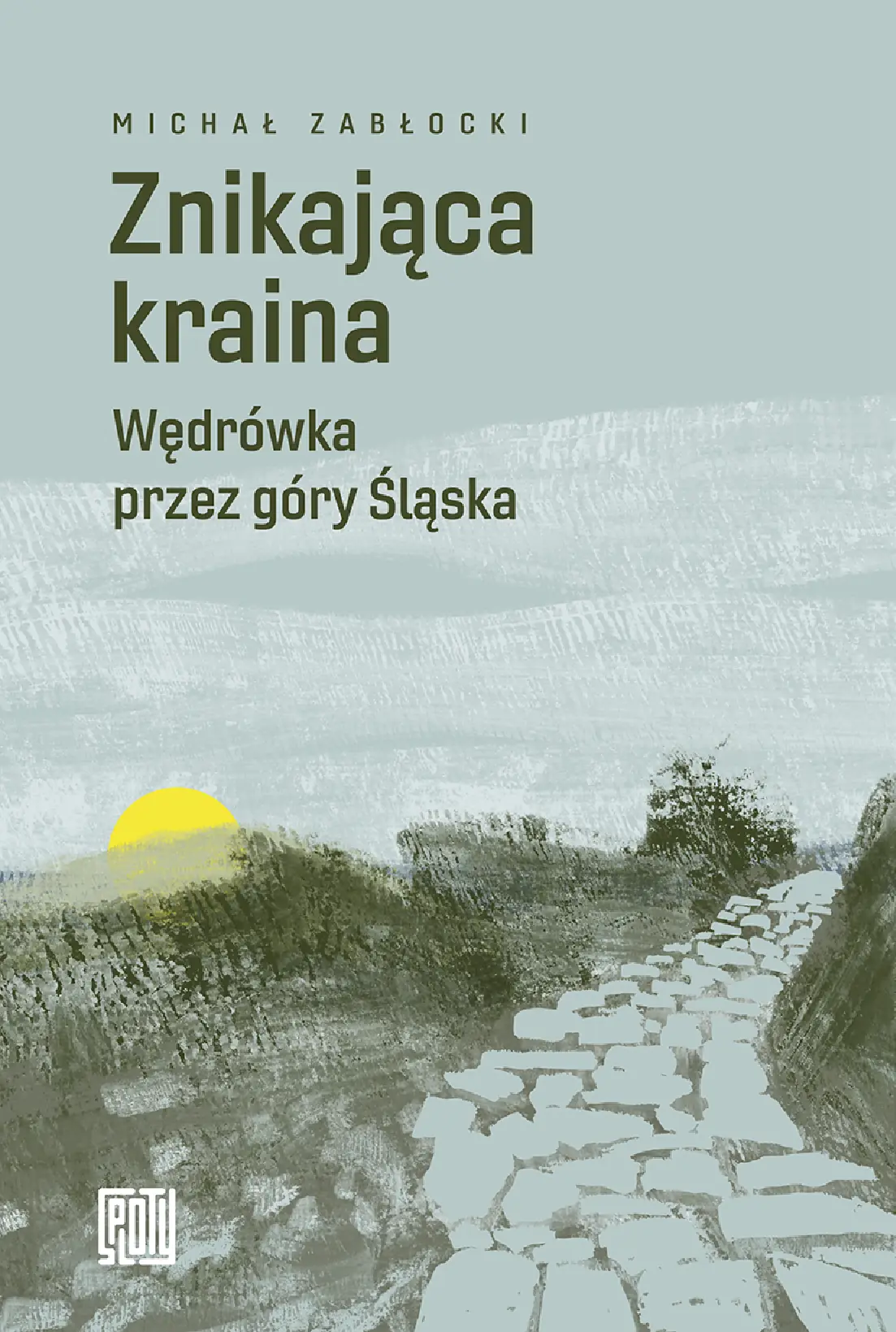Fragment „Znikająca kraina. Wędrówka przez góry Śląska” — strona 1 z 30