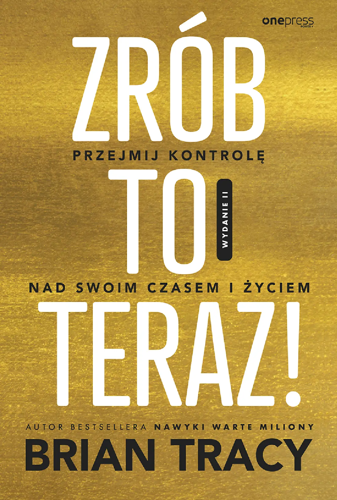 Fragment „Zrób to teraz! Przejmij kontrolę nad swoim czasem i życiem. Wydanie II” — strona 1 z 30